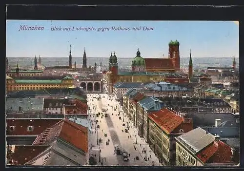 AK München, Blick auf Ludwigstrasse gegen Rathaus und Dom