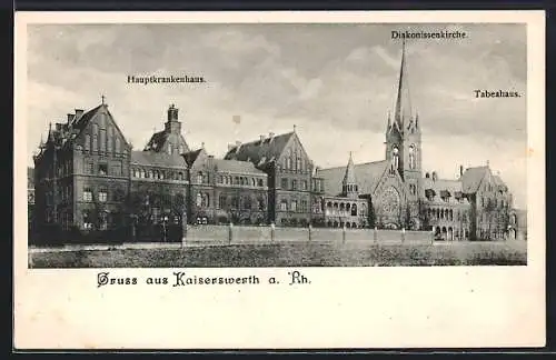 AK Kaiserswerth a. Rh., Diakonissenkirche, Tabeahaus und Hauptkrankenhaus