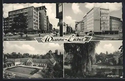 AK Wanne-Eickel, Peckelsen-Hochhaus, Glückauf-Haus, Kurhaus, Stadtgarten