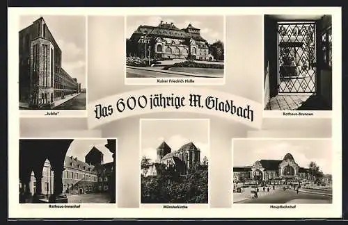 AK M.-Gladbach, Das 600 jährige M.-Gladbach, Jubila, Kaiser Friedrich-Halle, Münsterkirche