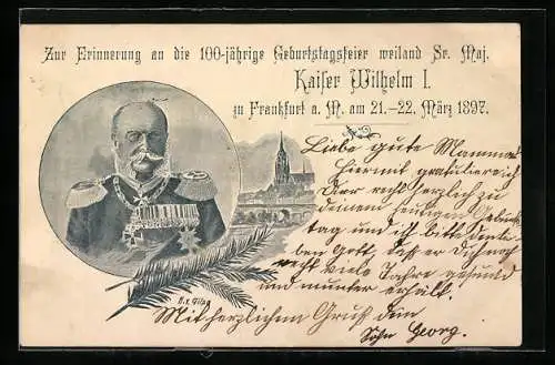 Künstler-AK Frankfurt a. M., 100-jähr. Geburtstagsfeier weiland Kaiser Wilhelm I. 1897, Frankfurter Privat-Briefverkehr