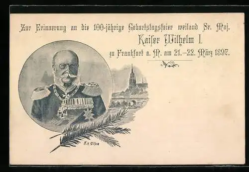 Künstler-AK Frankfurt a. M., 100-jähr. Geburtstagsfeier weiland Kaiser Wilhelm I. 1897, Frankfurter Privat-Briefverkehr