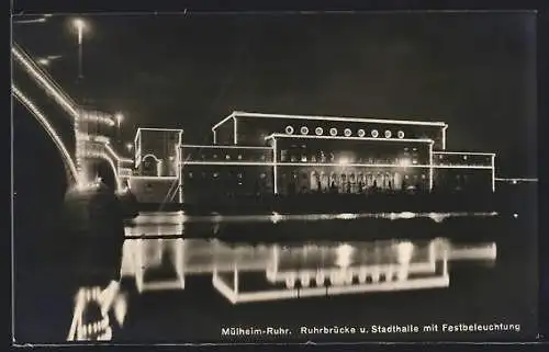 AK Mülheim-Ruhr, Ruhrbrücke und Stadthalle mit Festbeleuchtung