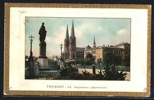 AK Freiburg i. Br., Kaiserbrücke und Johanniskirche