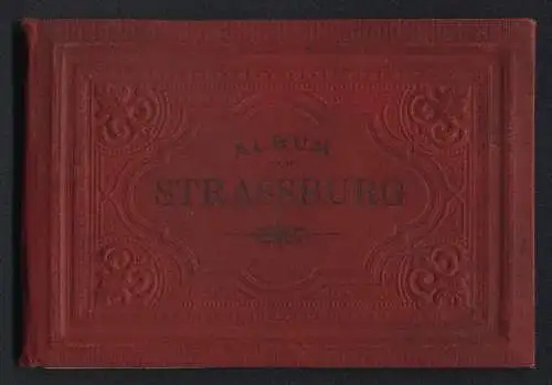 Leporello-Album Strassburg mit 18 Lithographie-Ansichten, Bahnhof, Universität, Kaiserpalast, Frauenhaus, Kleber Statue