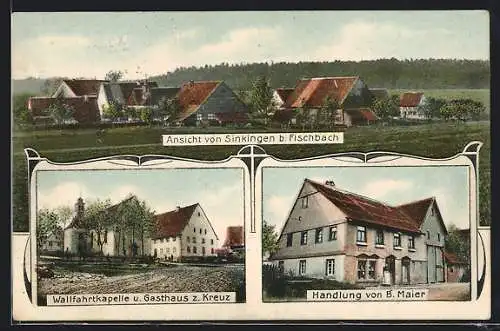 AK Sinkingen b. Fischbach, Handlung v. B. Maier, Wallfahrtkapelle u. Gasthaus z. Kreuz, Ortsansicht