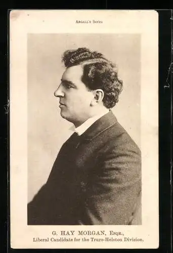 AK Grossbritannien, G. Hay Morgan, Esqr., Liberal Candidate for the Truro-Helston Division