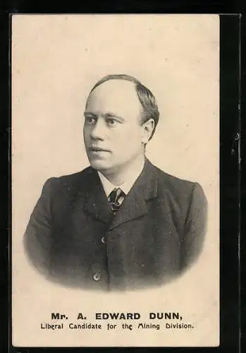 AK Grossbritannien, Mr. A. Edward Dunn, Liberal Candidate for the Mining Division