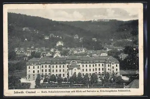 AK Schwäb. Gmünd, Katholisches Schullehrerseminar mit Blick auf Salvator und Erholungsheim Schönblick