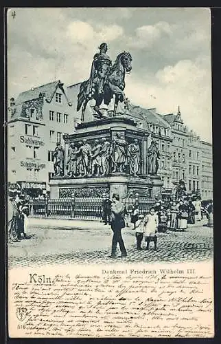 AK Köln, Strassenpartie mit Stahlwarengeschäft und Denkmal Friedrich Wilhelm III.