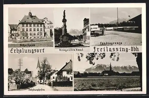 AK Freilassing / Obb., Kriegerdenkmal, Schulhaus, Landesgrenze, Salzburghofen und Untersberg