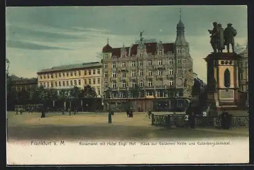 AK Frankfurt a. M., Rossmarkt mit Hotel Englischer Hof, Haus zur Goldenen Kette und Gutenbergdenkmal