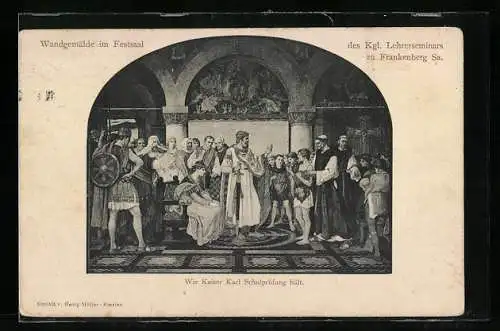 AK Frankenberg i. Sa., Wandgemälde im Festsaal des Kgl. Lehrerseminars, Wie Kaiser Karl die Schulprüfung hält