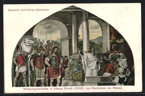 AK Basel, Wandgemälde Herodes vor König Hyrcanus im Rathaus