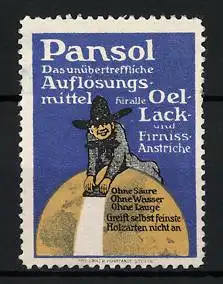 Reklamemarke Pansol - das unübertreffliche Auflösungsmittel für alle Oellack- und Firniss-Anstriche, Mann auf Erdkugel