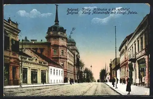 AK Belgrad, König Milanstrasse mit königl. Palais