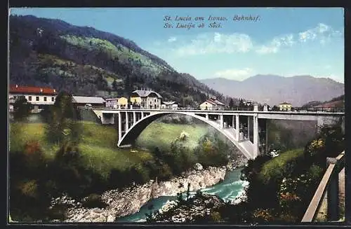 AK St. Lucia /Isonzo, Teilansicht mit Flussbrücke und Bahnhof