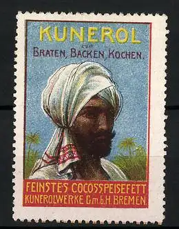 Reklamemarke Kunerol - feinstes Cocosspeisefett, zum Braten, Backen und Kochen, Kunerolwerke Bremen, Araber