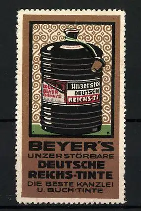 Reklamemarke Beyer's unzerstörbare Deutsche Reichs-Tinte, beste Kanzlei- und Buch-Tinte