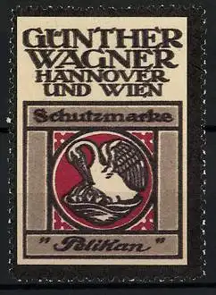 Reklamemarke Pelikan Schutzmarke, Günther Wagner, Hannover & Wien, Pelikan