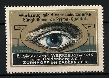 Reklamemarke Elsässische Werkzeugfabrik vorm. Goldenberg & Cie., Zornhoff, Werkzeug bürgt für Prima-Qualität, Auge