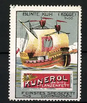 Reklamemarke Kunerol - bestes Pflanzenfett, Kogge Bunte Kuh von 1400