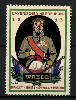 Künstler-Reklamemarke Franz Paul Glass, Franz Kathreiners Nachf., Serie: Bayerischer Heerführer 1813, Wrede