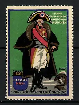 Künstler-Reklamemarke Franz Paul Glass, Franz Kathreiners Nachf., Serie: Französischer Heerführer 1813, Marschall Ney