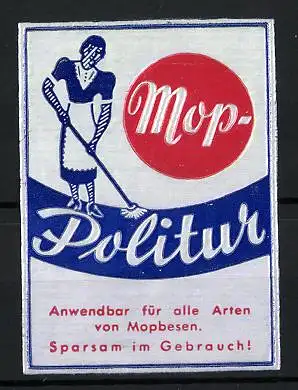 Präge-Reklamemarke Mop-Politur, anwendbar für alle Arten von Mopbesen, Hausfrau beim Wischen