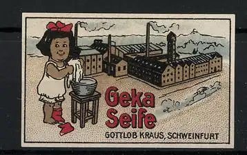 Reklamemarke Geka-Seife, Gottlob Kraus, Schweinfurt, Mädchen an einer Waschschüssel, Fabrikansicht