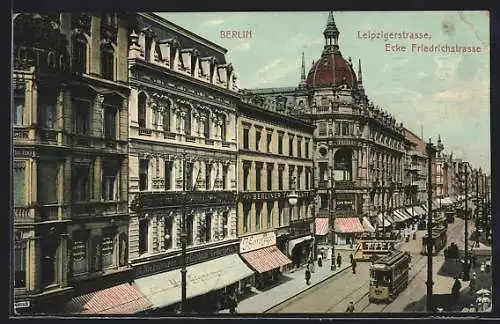 AK Berlin, Leipzigerstrasse Ecke Friedrichstrasse, Strassenbahnen und Geschäfte