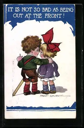 Künstler-AK Fred Spurgin: It Is Not So Bad As Being Out At The Front