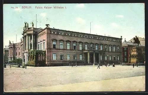 AK Berlin, Palais Kaiser Wilhelm I. von der Strasse aus