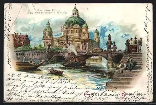Lithographie Berlin, neuer Dom und Kaiser Wilhelm-Brücke, Boote