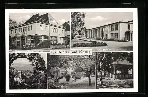 AK Bad König, Kur- und Badehaus Fafnirbrunnen, Wandelhalle, Partie am Bahnhof und Ortsansicht