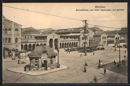 AK München, Bahnhofsplatz vom Hotel Rheinischer Hof aus