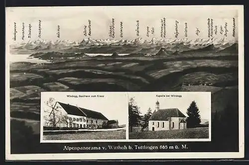 AK Windegg / Tuttlingen, Gasthaus zum Kranz, Kapelle, Alpenpanorama von Witthoh b. Tuttlingen mit Säntis, Tödi und Rigi