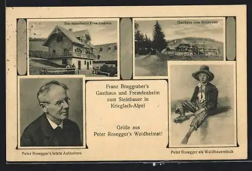 AK Peter Rosegger, die letzte Aufnahme des Dichters, das neu erbaute Fremdenheim, Gasthaus z. Steinbauer u. Portraitbild