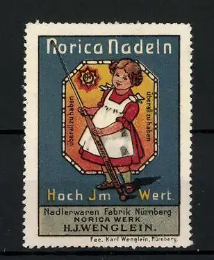 Reklamemarke Norica Nadeln - sind hoch im Wert, Nadlerwaren Fabrik Nürnberg, H. J. Wenglein, Mädchen mit Nadel