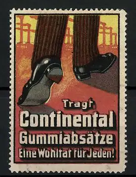 Reklamemarke Continental Gummiabsätze, eine Wohltat für Jeden!, Herrenschuhe