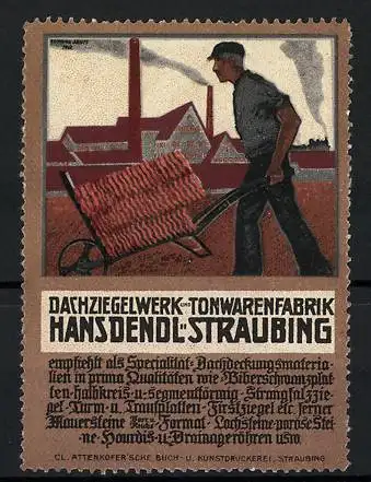 Reklamemarke Straubing, Dachziegelwerk und Tonwarenfabrik Hans Dendl, Arbeiter mit Schubkarre vor Fabrik