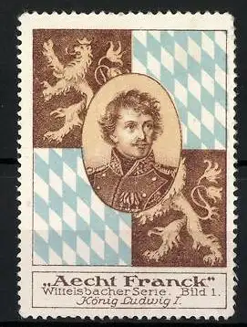 Reklamemarke Aecht Franck Wittelsbacher Serie: Bild 1, König Ludwig I., Wappen