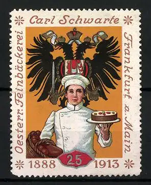 Reklamemarke Österr. Feinbäckerei Carl Schwarte, Frankfurt a. M., 25 Jahre, 1888-1913, Koch & Wappen