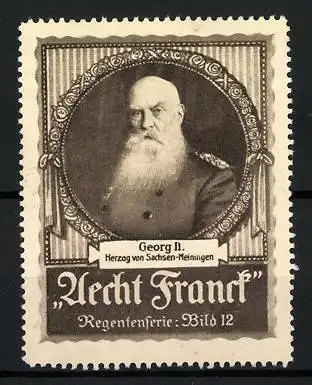 Reklamemarke Aecht Franck Regentenserie: Bild 12, Georg II. - Herzog von Sachsen-Meiningen