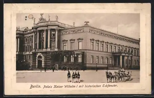 AK Berlin, Palais Kaiser Wilhelm I. mit historischem Eckfenster