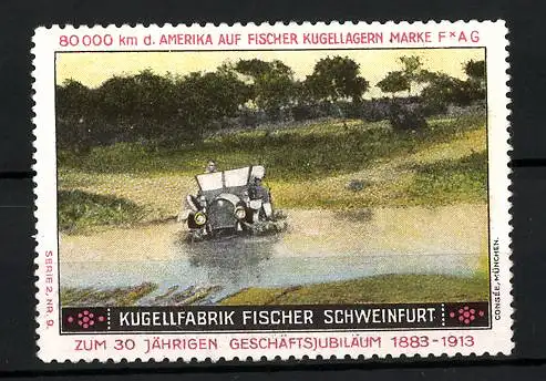 Reklamemarke Fischer Kugellager, Kugellfabrik Fischer Schweinfurt, 30 jähr. Geschäftsjubiläum 1883-1913, Auto im Fluss