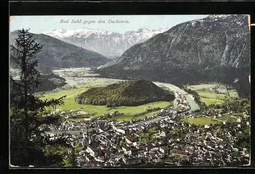 AK Bad Ischl, Panoramablick auf Ort und gegen Dachstein
