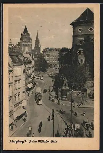 AK Königsberg, Kaiser-Wilhelm-Platz mit Strassenbahn