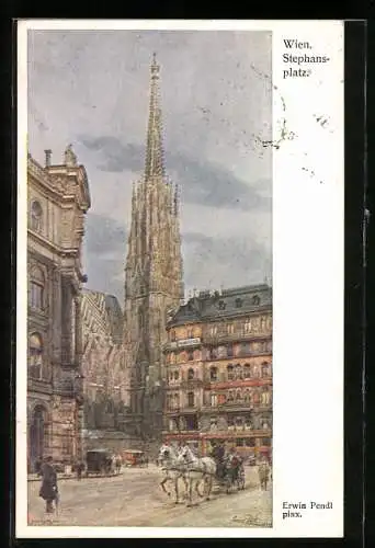 Künstler-AK Erwin Pendl: Wien, Stephansplatz, Pferdebahn, Pferdekutsche