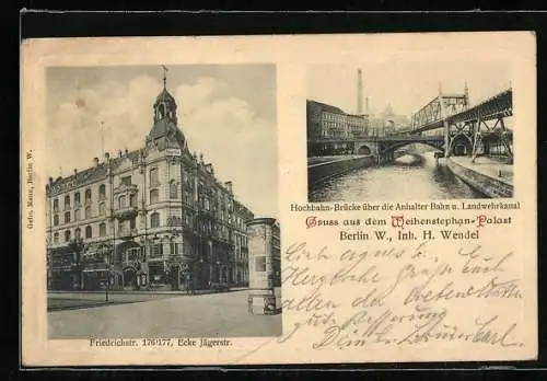AK Berlin, Hotel Weihenstephan-Palast, Friedrichstrasse 176-77 Ecke Jägerstrasse, Hochbahn-Brücke über die Anhalter Bahn